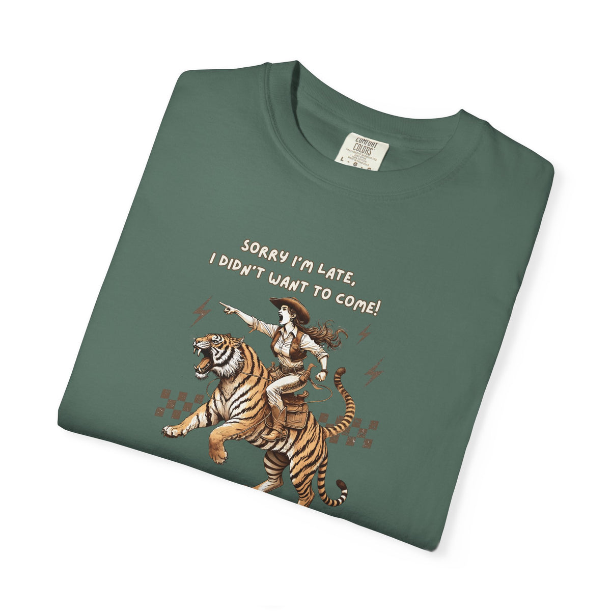 “I'm sorry I'm late, I didn't want to come" Cowgirl and tiger Graphic Tee — Vintage Style T-Shirt