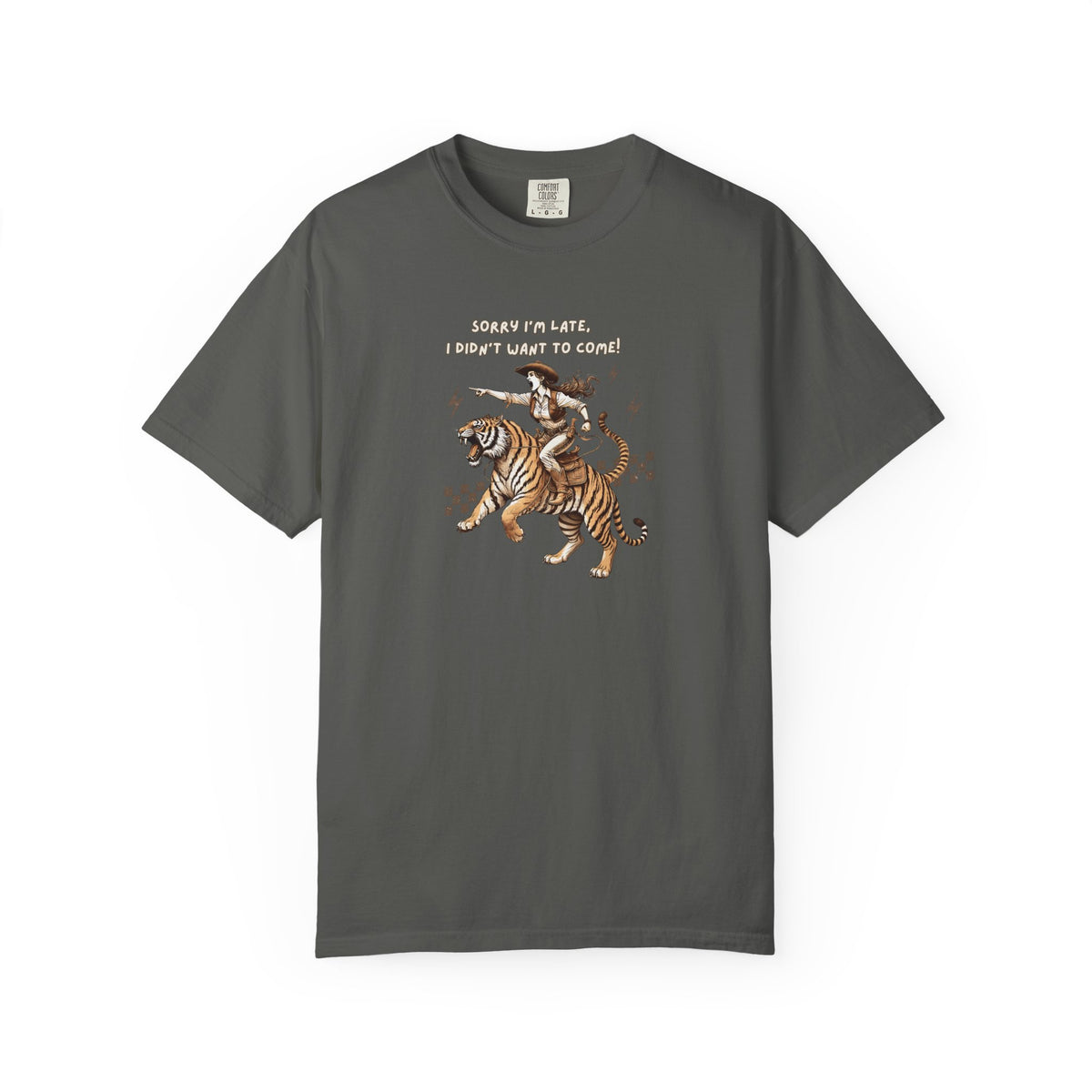 “I'm sorry I'm late, I didn't want to come" Cowgirl and tiger Graphic Tee — Vintage Style T-Shirt