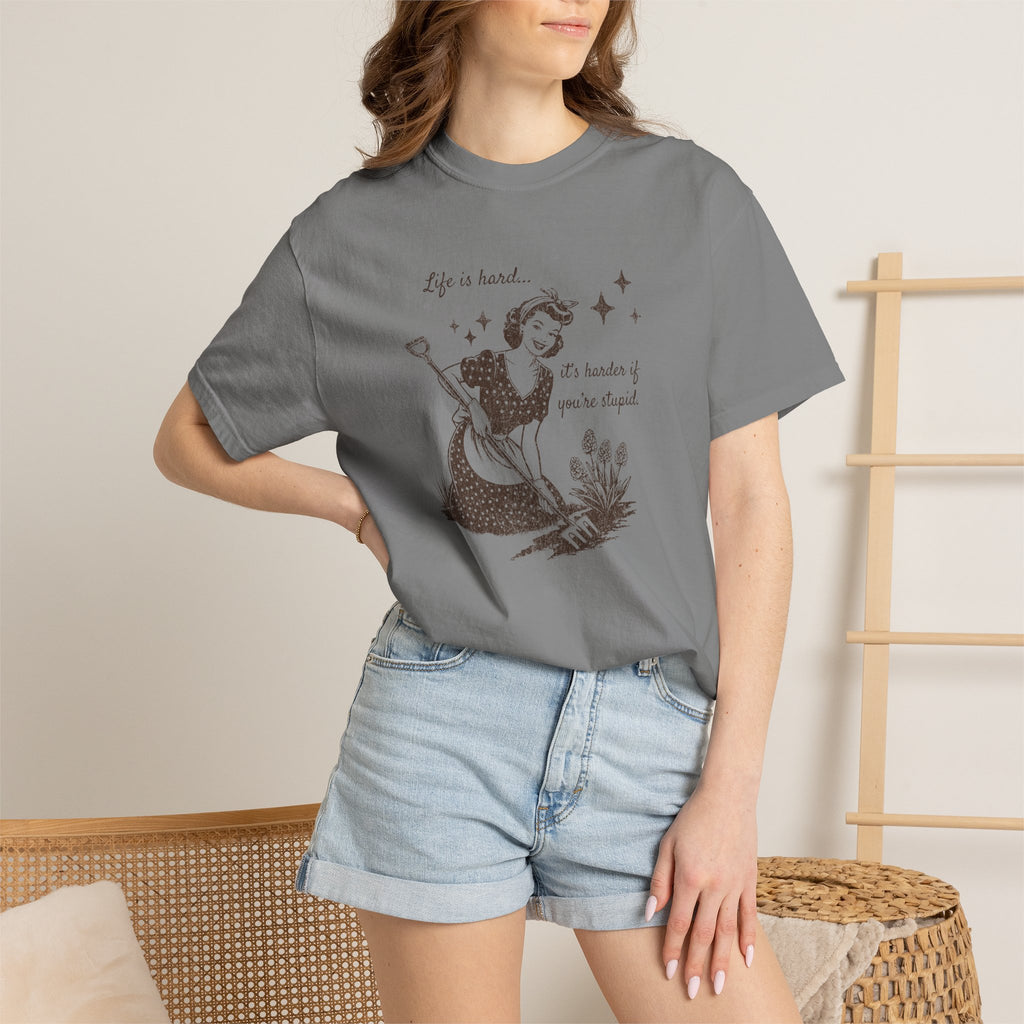 "Life Is Hard, it's harder if you're stupid" Garden Tee — Vintage-Inspired  garden T-Shirt