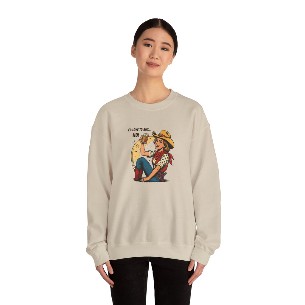 "I'd Love to But... No!" Cowgirl Drinking Beer Crew neck Sweatshirt – "I'd Love to But... No" Graphic