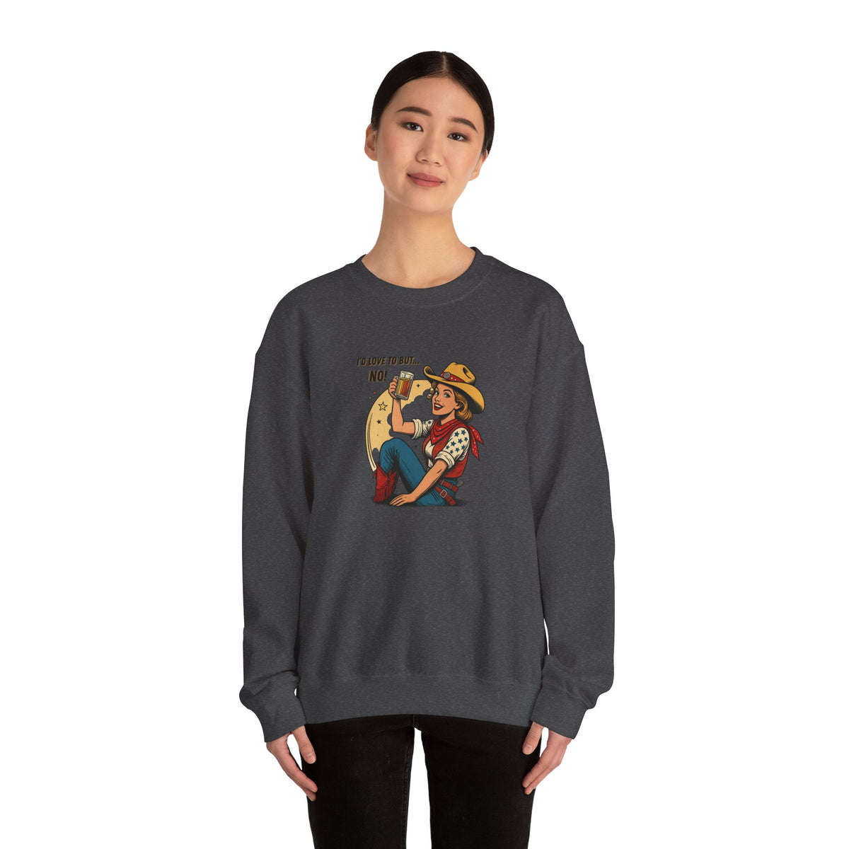 "I'd Love to But... No!" Cowgirl Drinking Beer Crew neck Sweatshirt – "I'd Love to But... No" Graphic