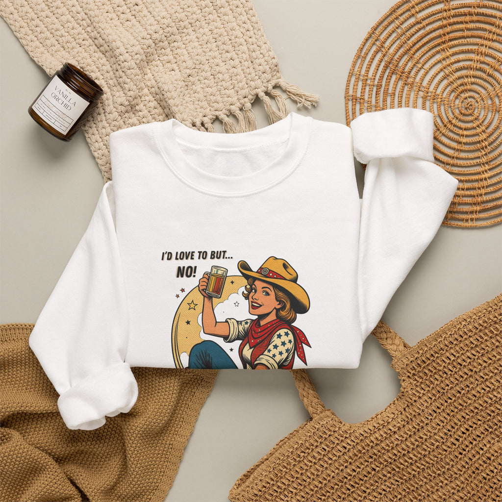 "I'd Love to But... No!" Cowgirl Drinking Beer Crew neck Sweatshirt – "I'd Love to But... No" Graphic