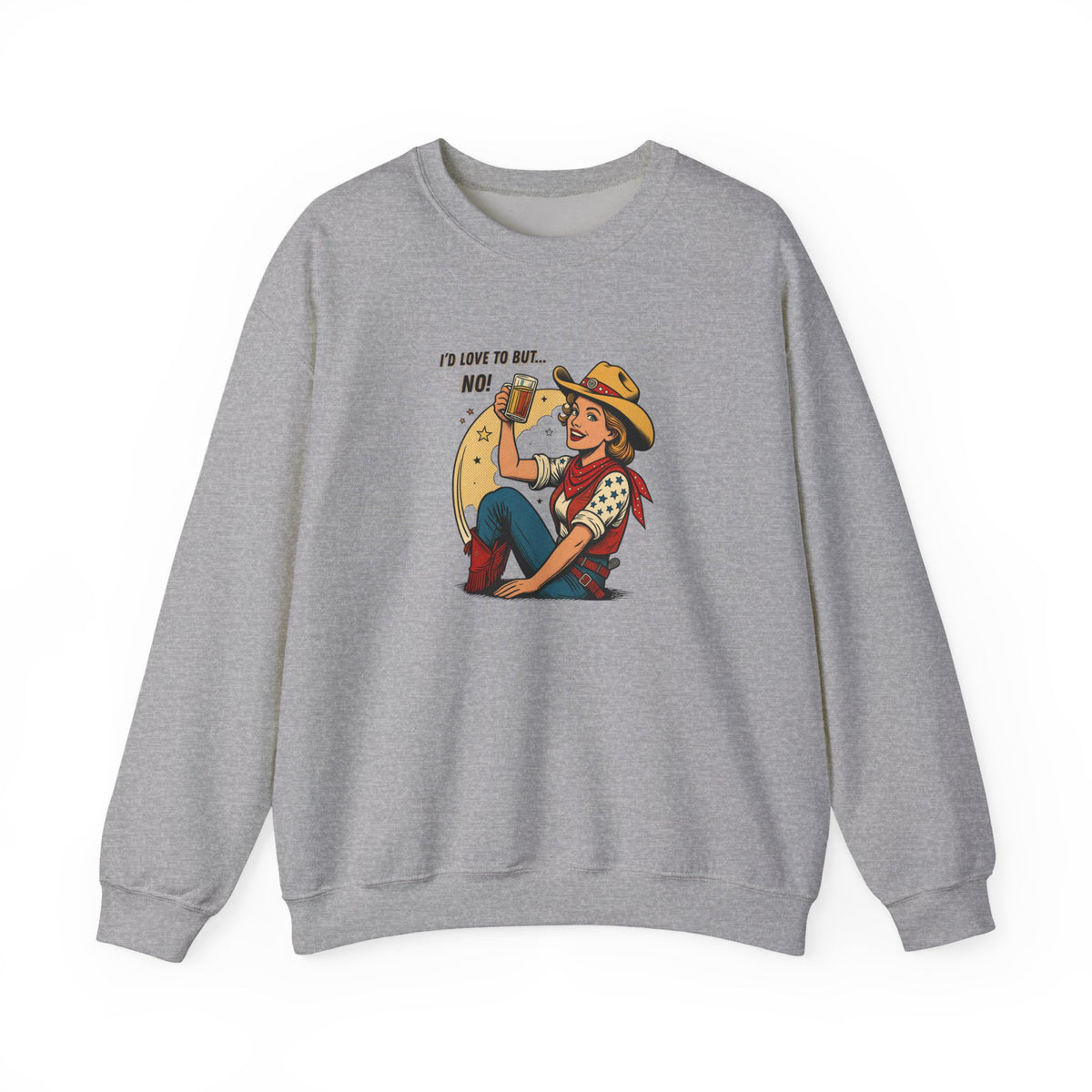 "I'd Love to But... No!" Cowgirl Drinking Beer Crew neck Sweatshirt – "I'd Love to But... No" Graphic