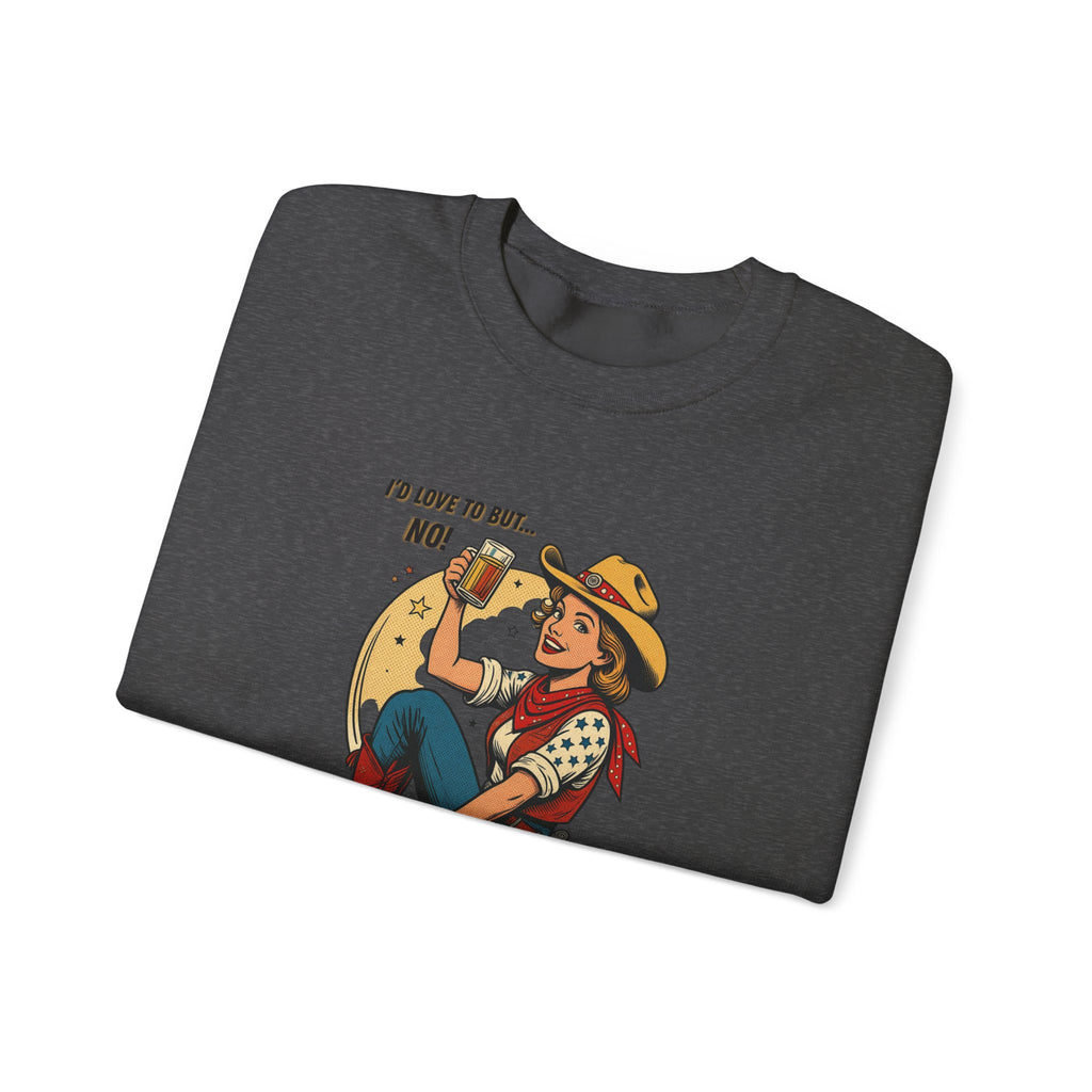 "I'd Love to But... No!" Cowgirl Drinking Beer Crew neck Sweatshirt – "I'd Love to But... No" Graphic