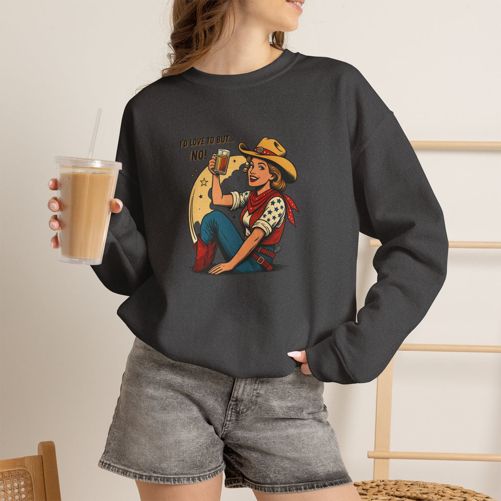 "I'd Love to But... No!" Cowgirl Drinking Beer Crew neck Sweatshirt – "I'd Love to But... No" Graphic