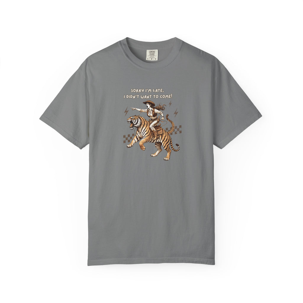 “I'm sorry I'm late, I didn't want to come" Cowgirl and tiger Graphic Tee — Vintage Style T-Shirt