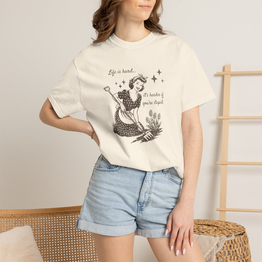 "Life Is Hard, it's harder if you're stupid" Garden Tee — Vintage-Inspired  garden T-Shirt