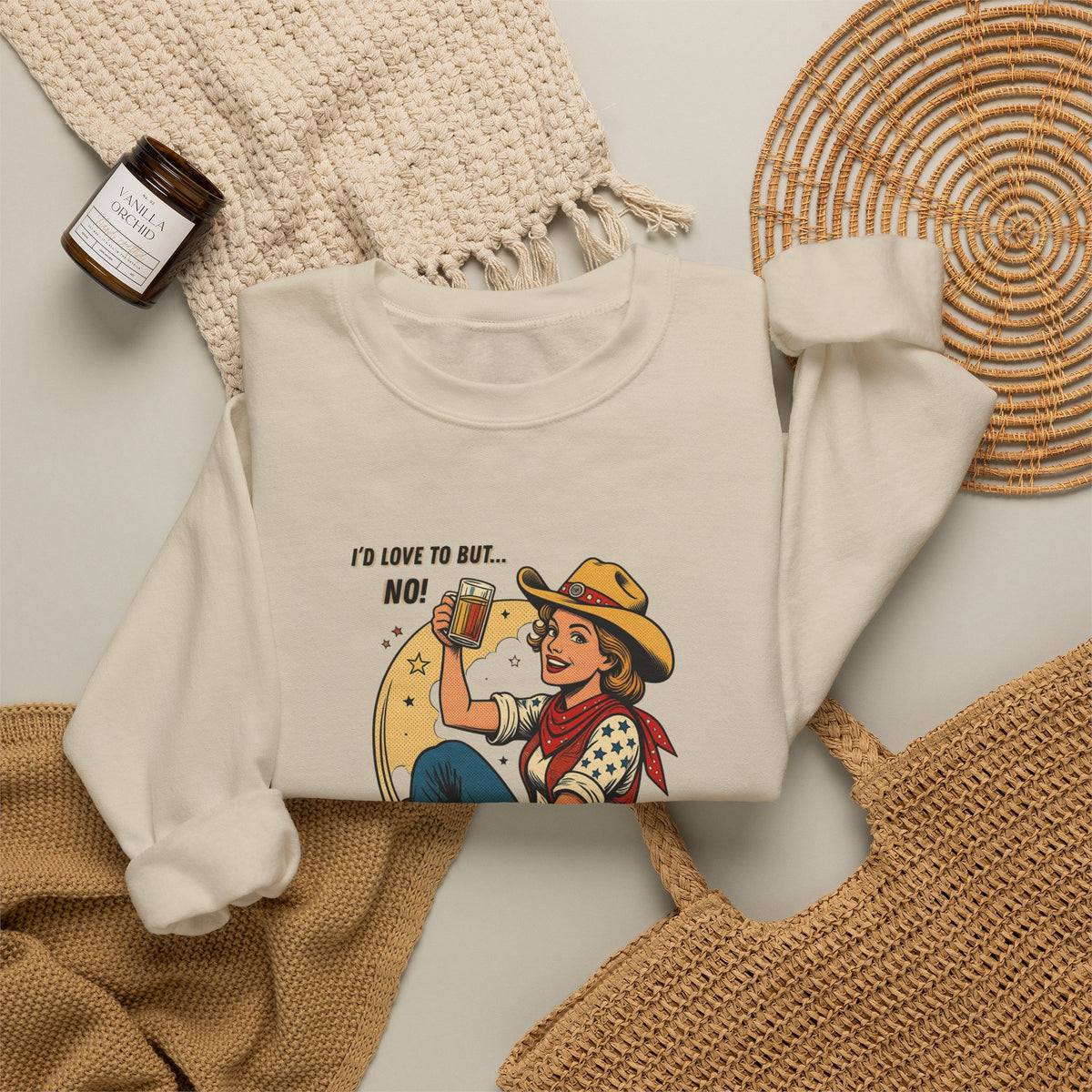 "I'd Love to But... No!" Cowgirl Drinking Beer Crew neck Sweatshirt – "I'd Love to But... No" Graphic