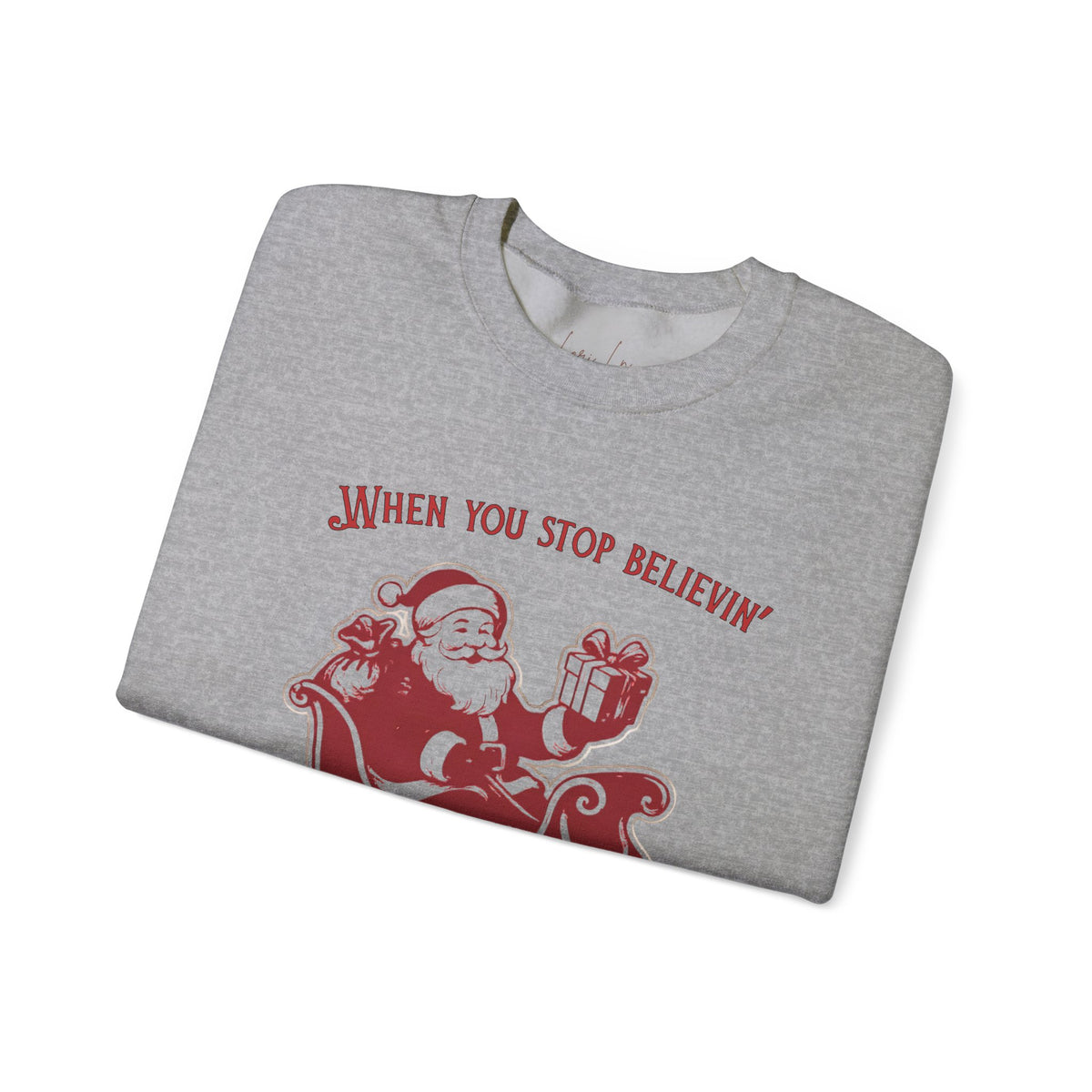 When You Stop Believin' You Stop Receivin''Christmas Sweatshirt – Vintage Santa  Crewneck