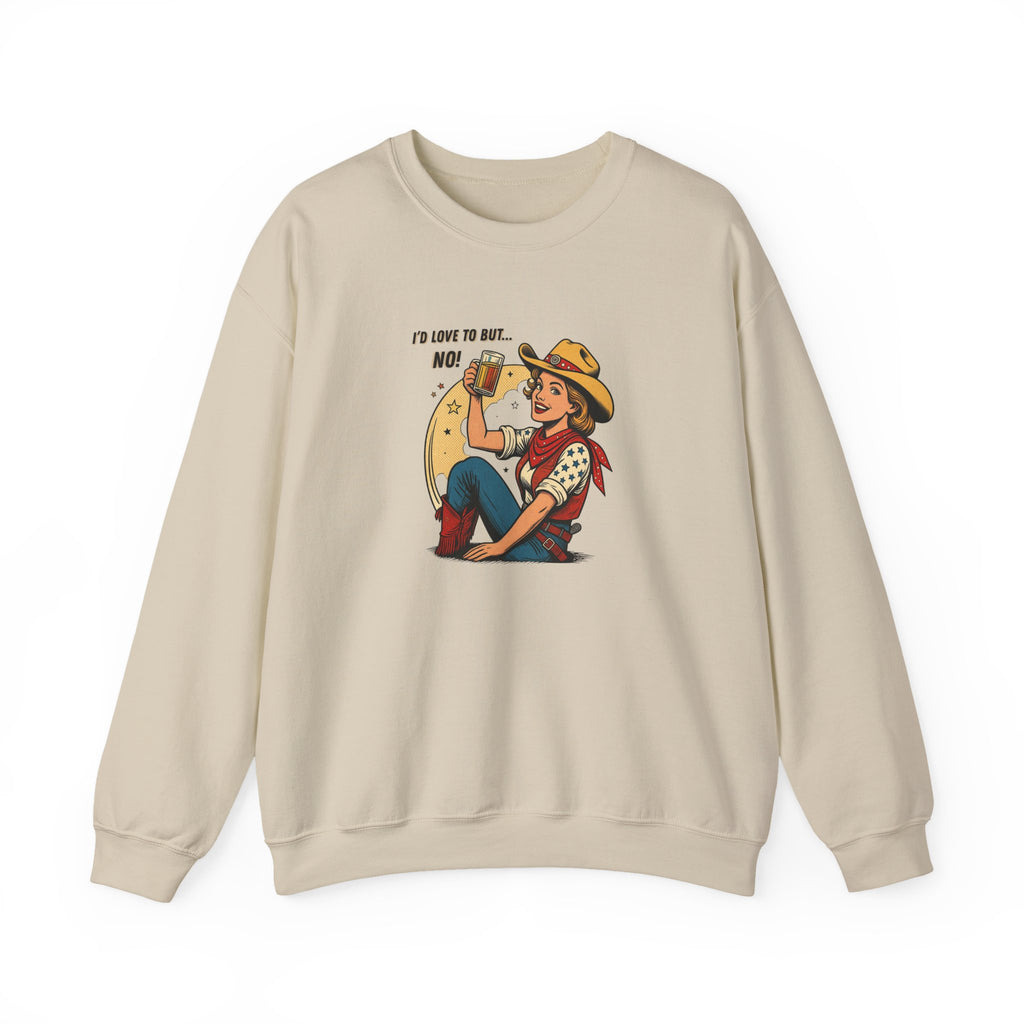 "I'd Love to But... No!" Cowgirl Drinking Beer Crew neck Sweatshirt – "I'd Love to But... No" Graphic