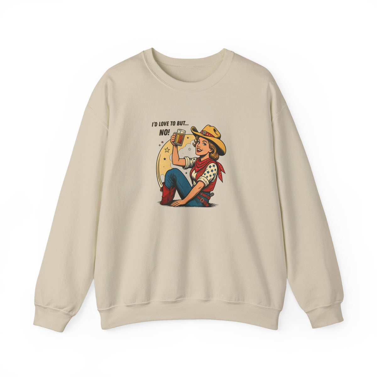 "I'd Love to But... No!" Cowgirl Drinking Beer Crew neck Sweatshirt – "I'd Love to But... No" Graphic