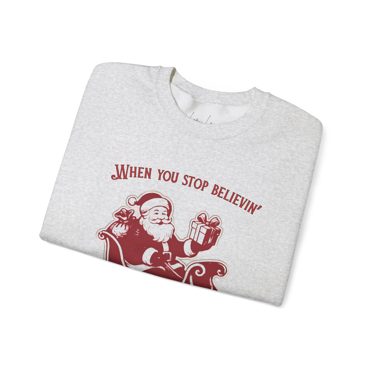 When You Stop Believin' You Stop Receivin''Christmas Sweatshirt – Vintage Santa  Crewneck