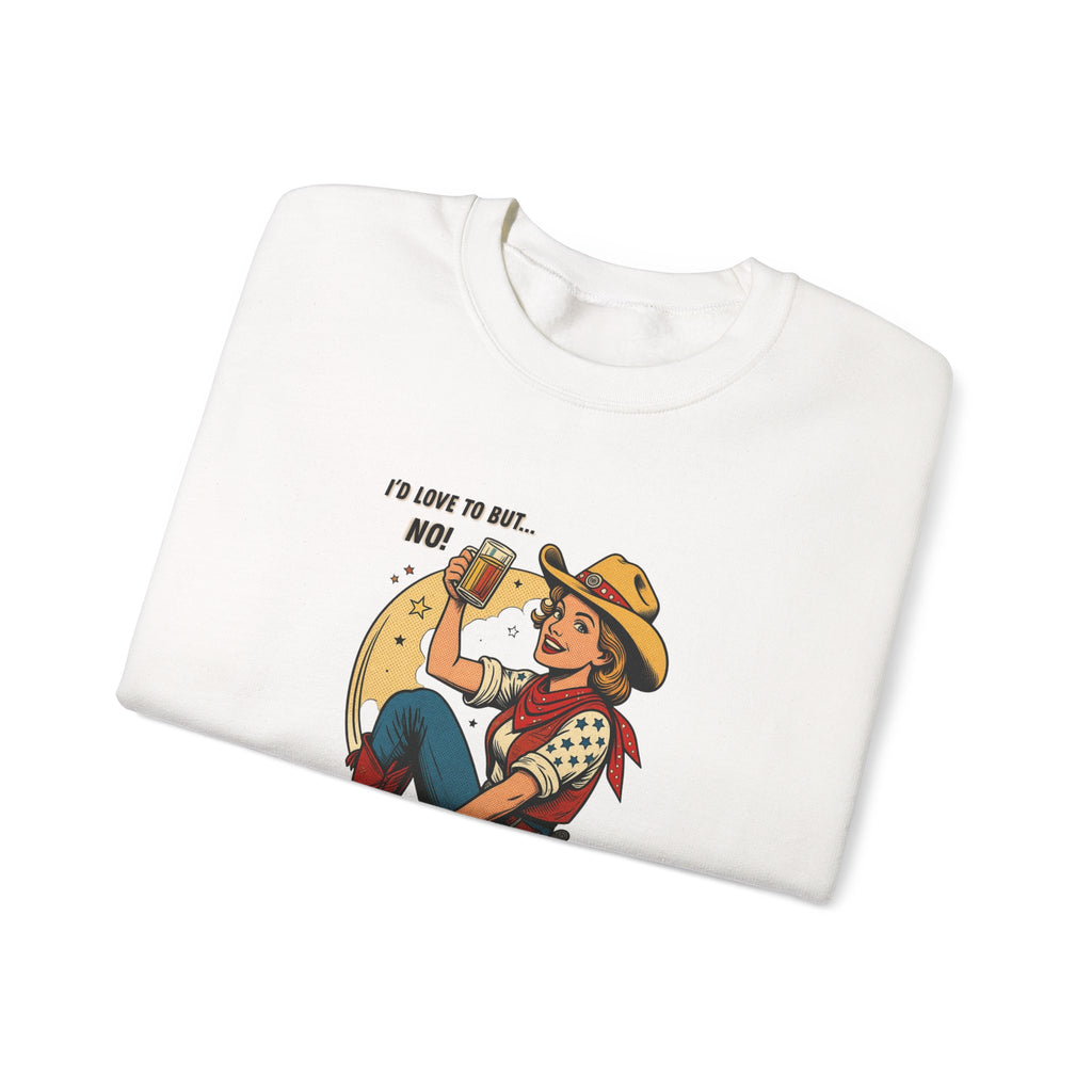 "I'd Love to But... No!" Cowgirl Drinking Beer Crew neck Sweatshirt – "I'd Love to But... No" Graphic