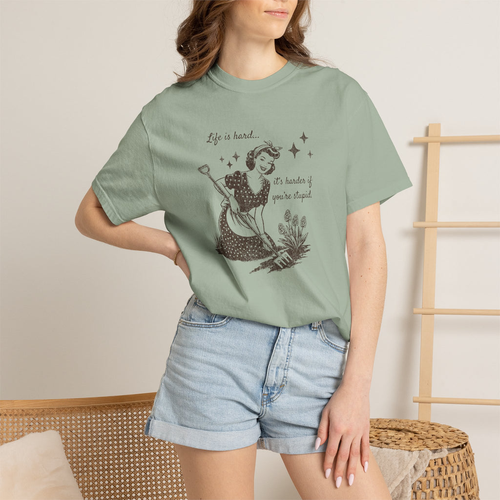 "Life Is Hard, it's harder if you're stupid" Garden Tee — Vintage-Inspired  garden T-Shirt