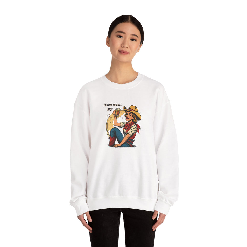 "I'd Love to But... No!" Cowgirl Drinking Beer Crew neck Sweatshirt – "I'd Love to But... No" Graphic