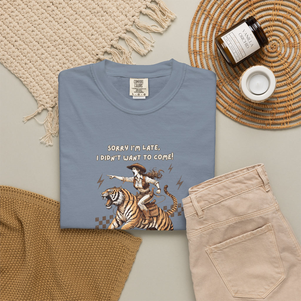 “I'm sorry I'm late, I didn't want to come" Cowgirl and tiger Graphic Tee — Vintage Style T-Shirt