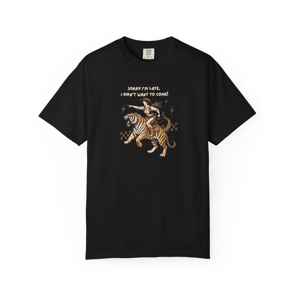 “I'm sorry I'm late, I didn't want to come" Cowgirl and tiger Graphic Tee — Vintage Style T-Shirt