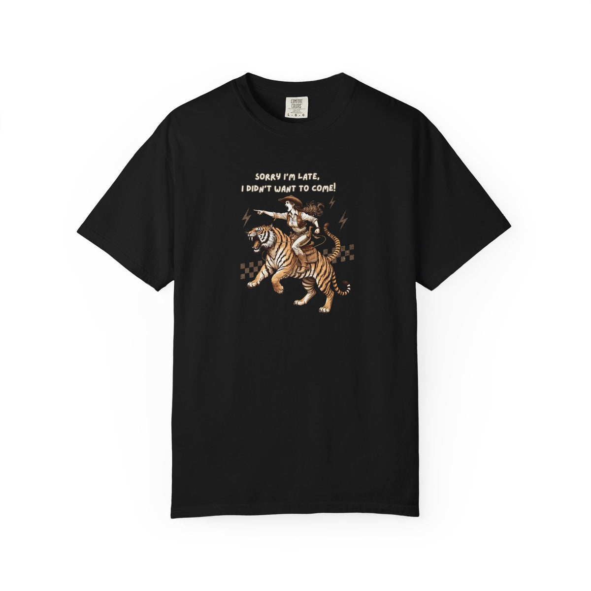 “I'm sorry I'm late, I didn't want to come" Cowgirl and tiger Graphic Tee — Vintage Style T-Shirt