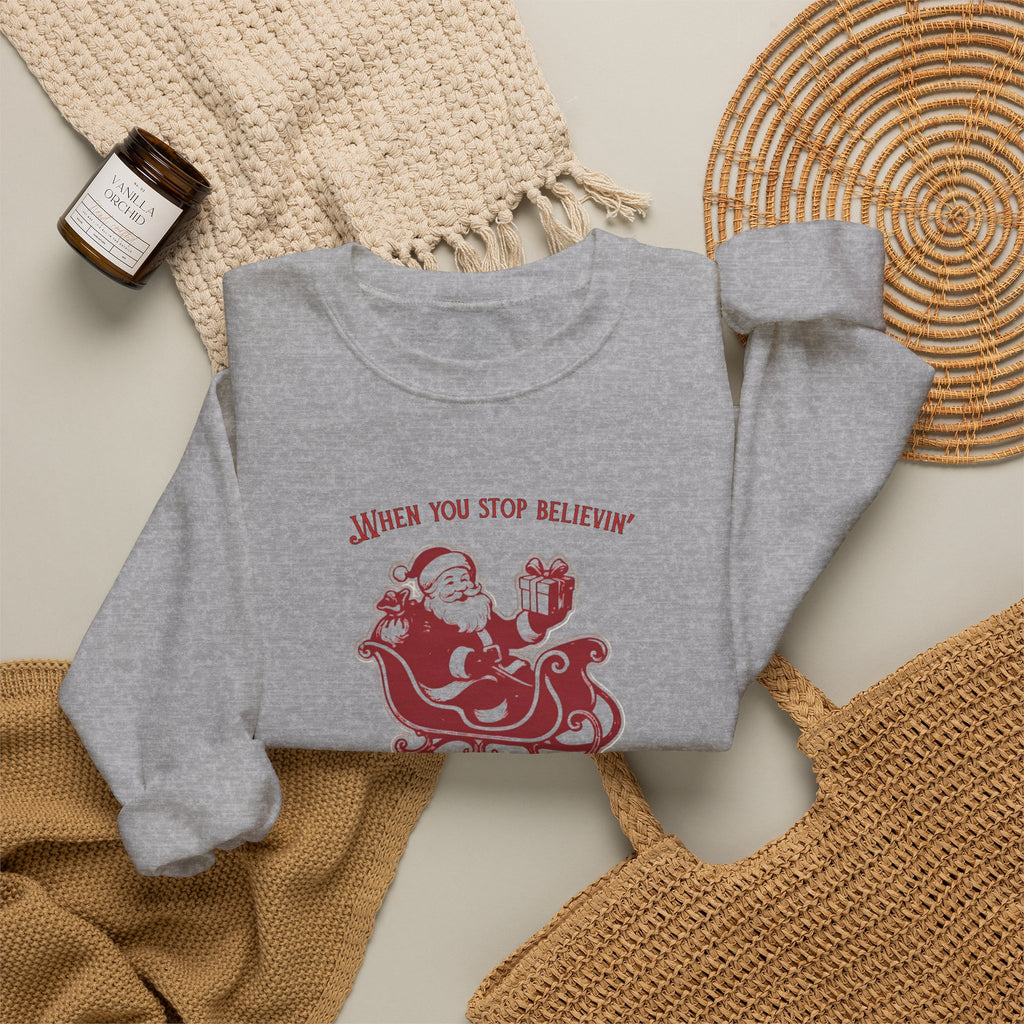 "You Stop believing, you Stop receiving"— Vintage Santa Sleigh Holiday Pullover
