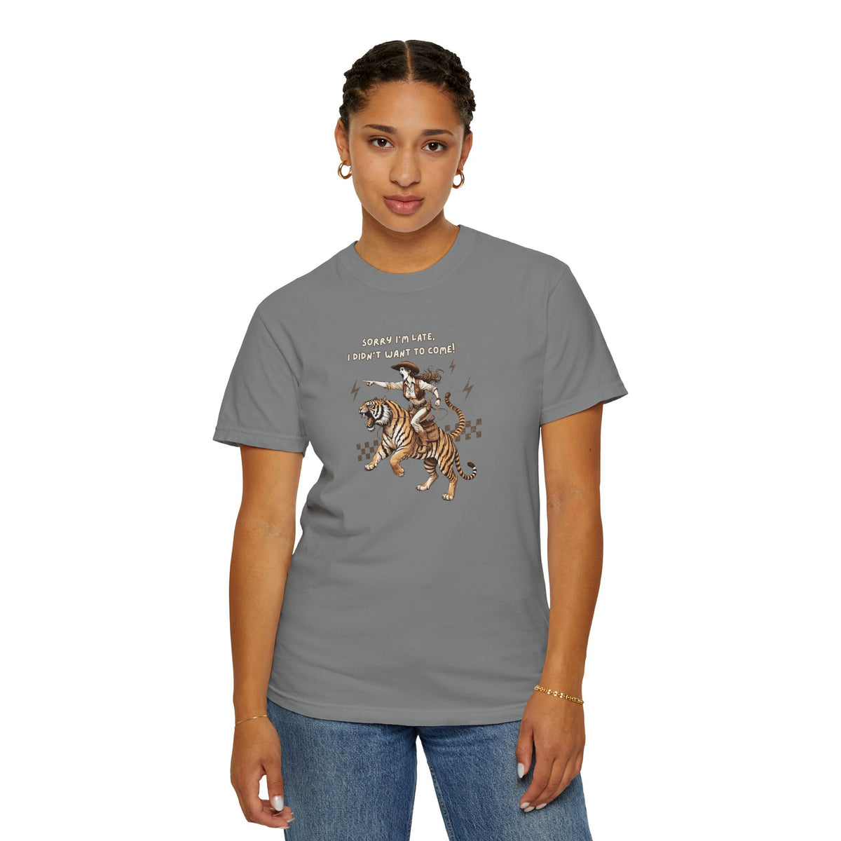 “I'm sorry I'm late, I didn't want to come" Cowgirl and tiger Graphic Tee — Vintage Style T-Shirt