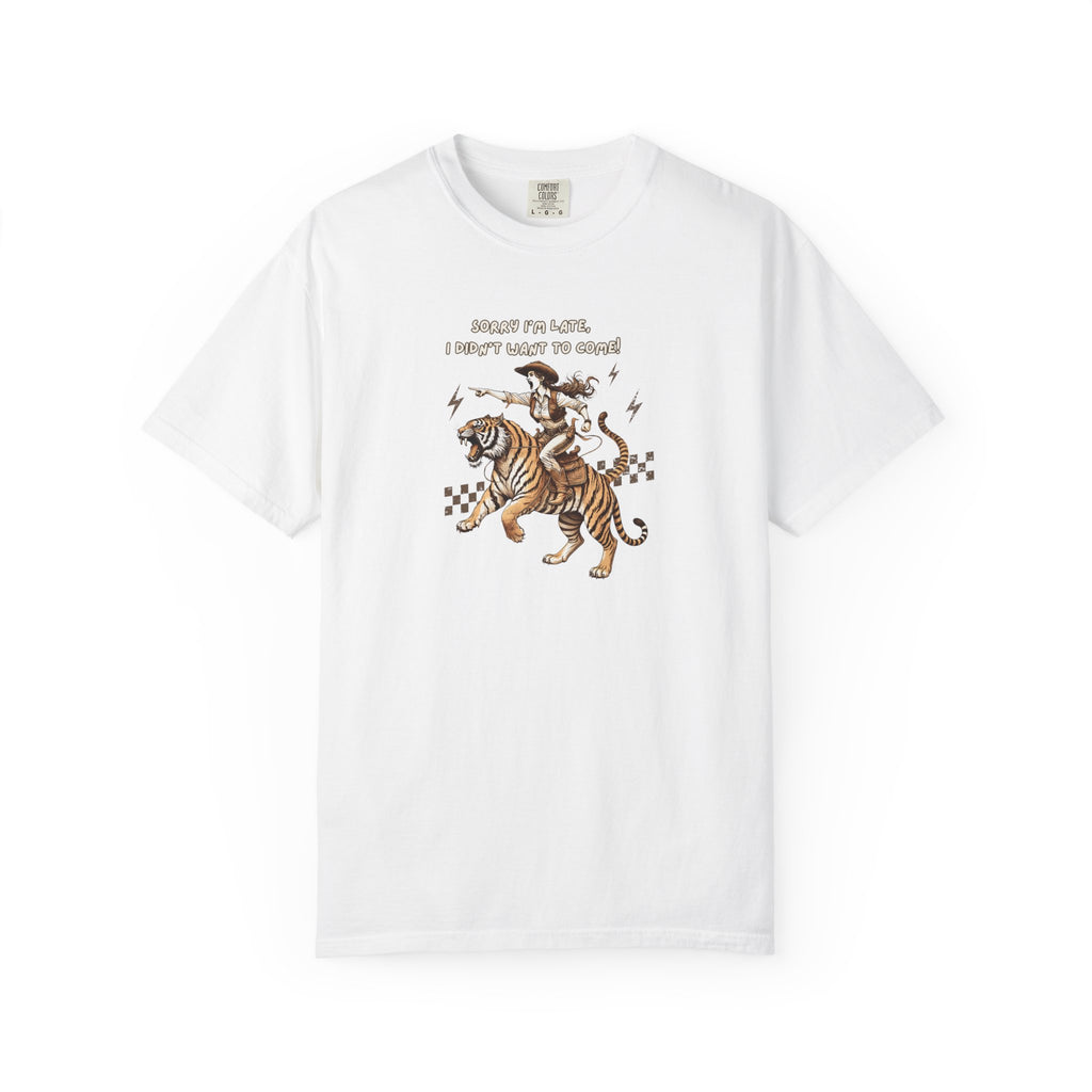 “I'm sorry I'm late, I didn't want to come" Cowgirl and tiger Graphic Tee — Vintage Style T-Shirt