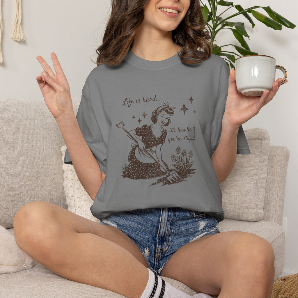 "Life Is Hard, it's harder if you're stupid" Garden Tee — Vintage-Inspired  garden T-Shirt