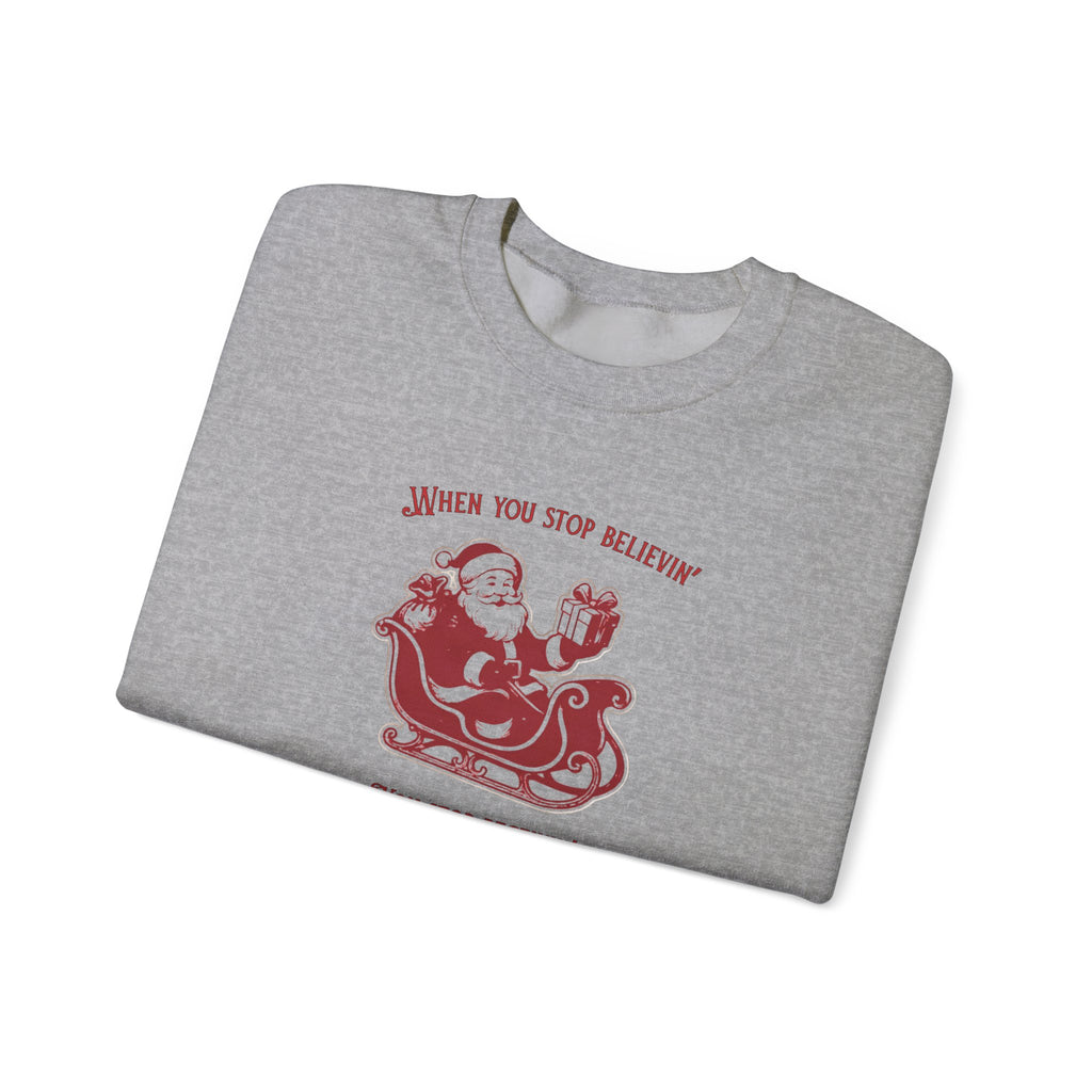 "You Stop believing, you Stop receiving"— Vintage Santa Sleigh Holiday Pullover